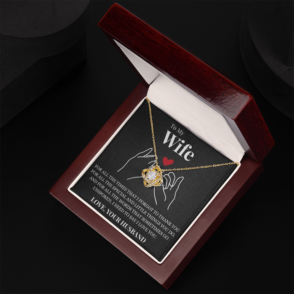 Love Knot Necklace - To My Wife "I Need To Say I Love You"