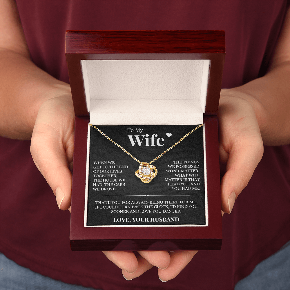 Love Knot Necklace - To My Wife "I Had You and You Had Me"