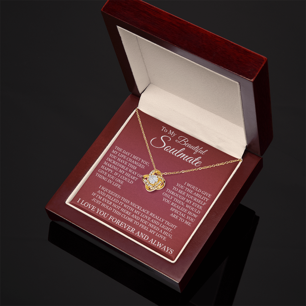 Love Knot Necklace - To My Beautiful Soulmate "I Love You Forever and Always"
