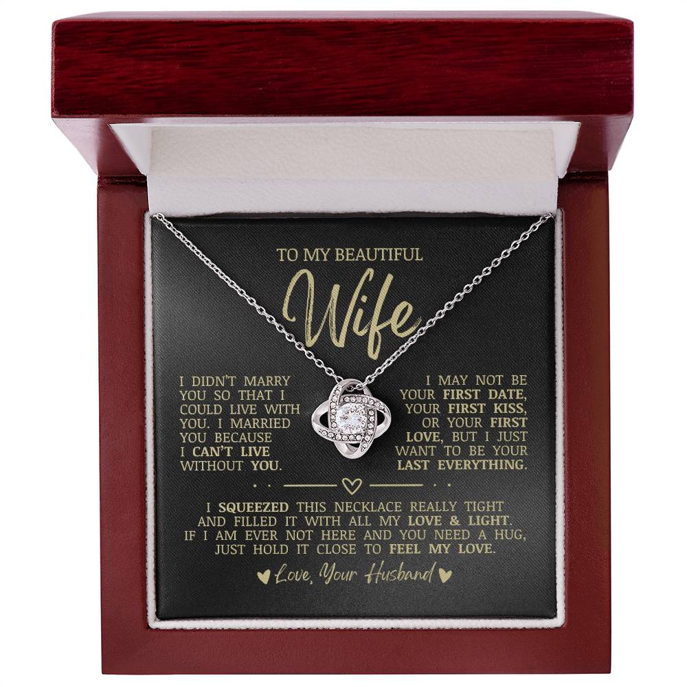 To My Beautiful Wife "I Want To Be Your Last Everything" Love Knot Necklace