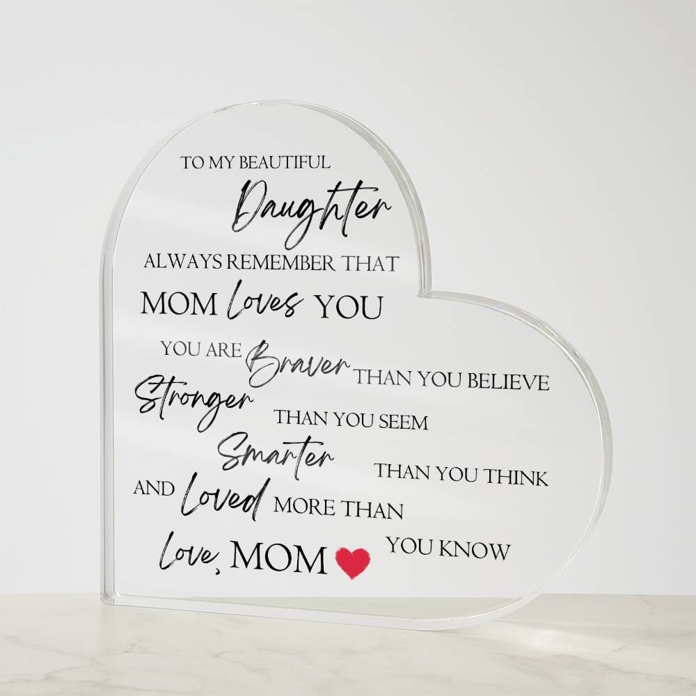 To My Daughter "Always Remember That Mom Loves You" Heart Shaped Acrylic Plaque