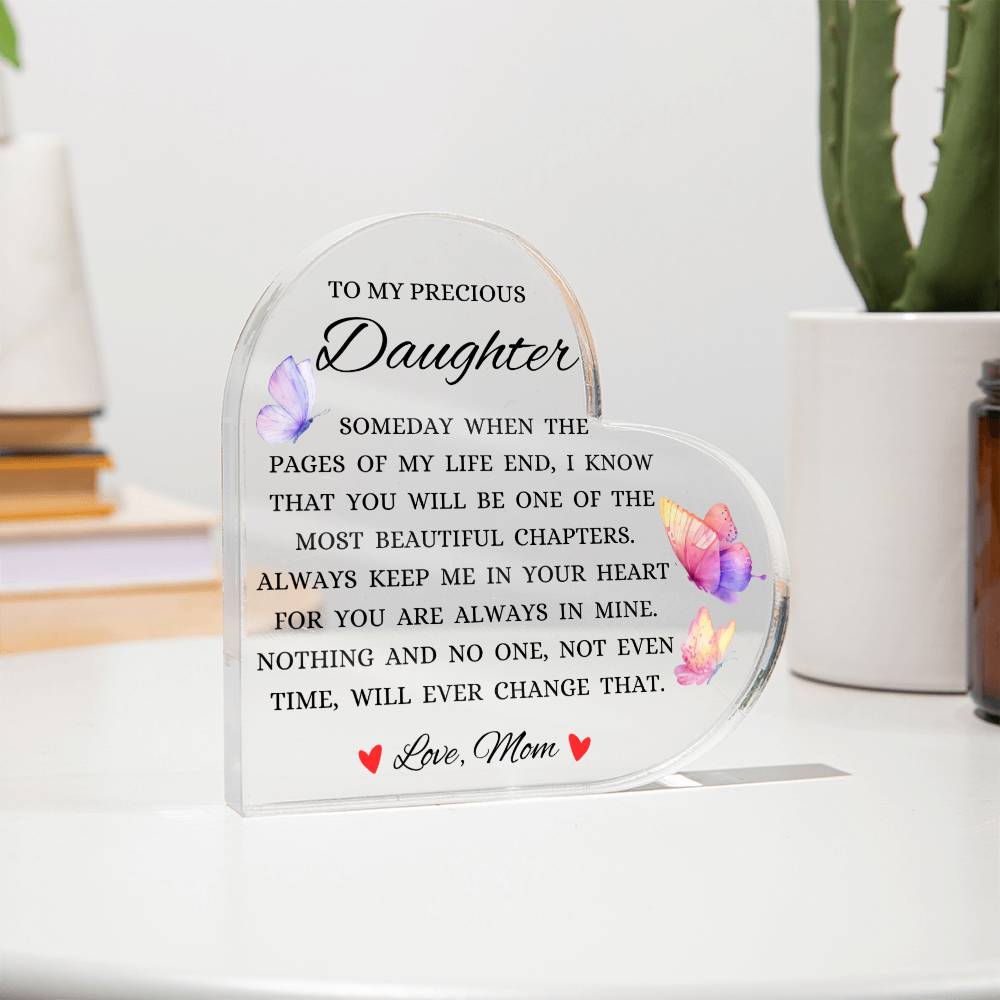 To My Precious Daughter "Always Keep Me In Your Heart" Heart Shaped Acrylic Plaque