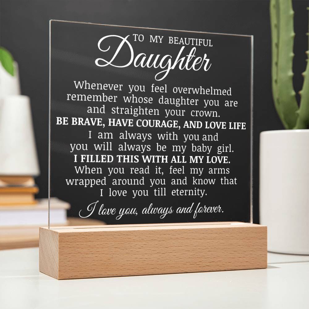 To My Beautiful Daughter "You Will Always Be My Baby Girl" Acrylic Plaque