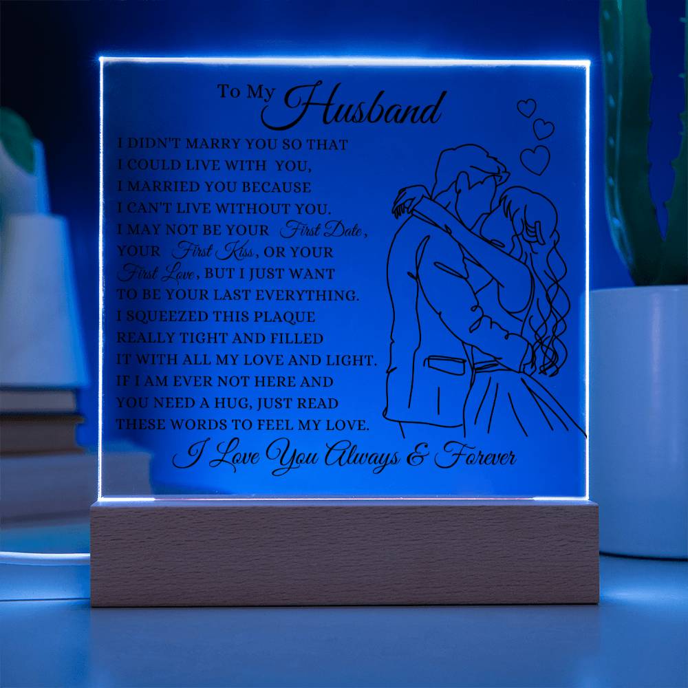 To My Husband I Love You Always & Forever Acrylic Square Plaque