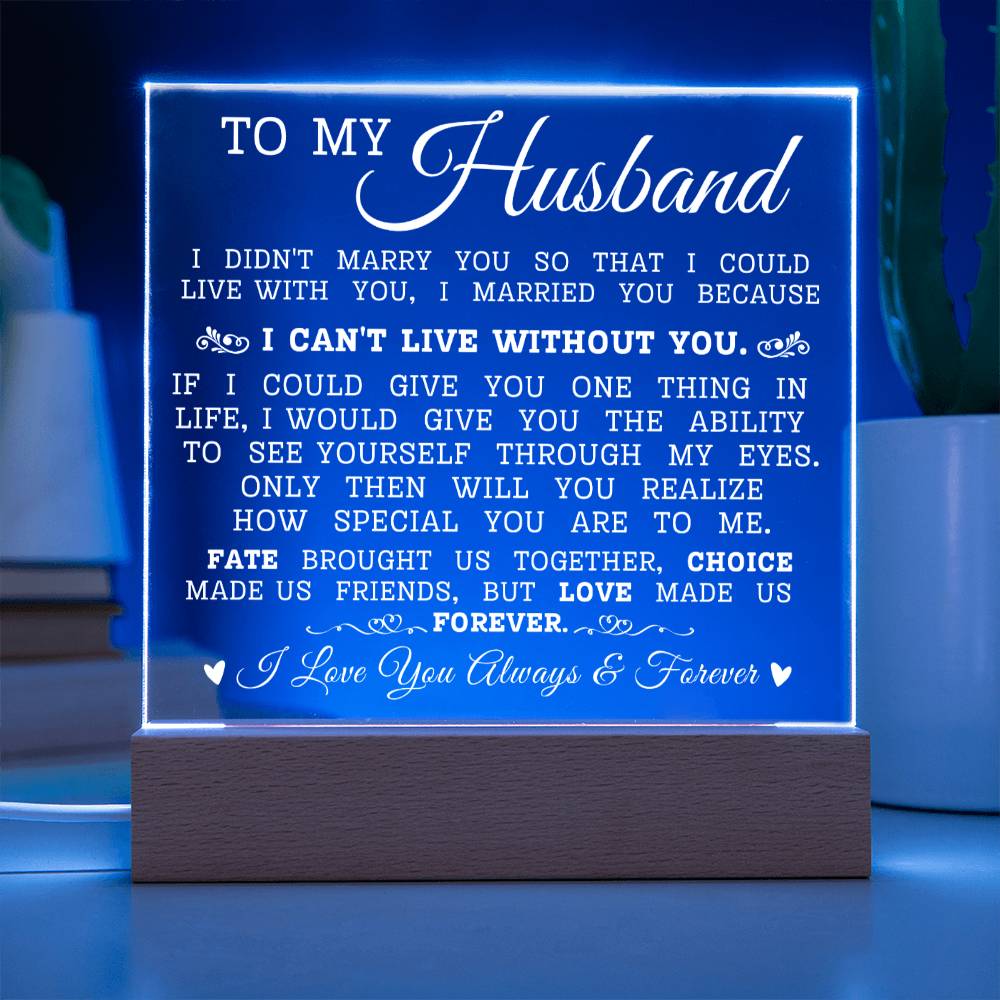 To My Husband "Can't Live Without You" Acrylic Plaque