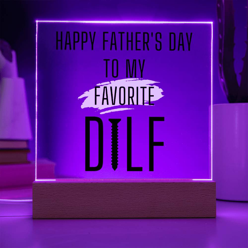 Happy Father's Day, Acrylic Square Plaque, To My Favorite DILF, Best Dad Gift, Daddy Gift Home Decor, Unique Gift Idea for Men, Funny Gift for Him
