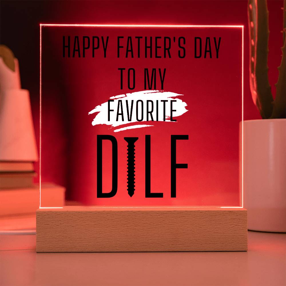 Happy Father's Day, Acrylic Square Plaque, To My Favorite DILF, Best Dad Gift, Daddy Gift Home Decor, Unique Gift Idea for Men, Funny Gift for Him