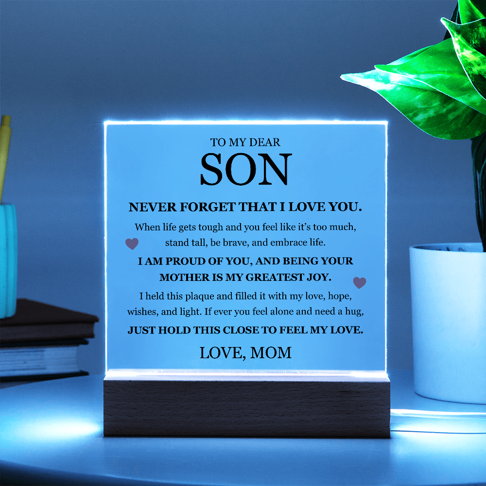 To My Dear Son "Never Forget That I Love You"