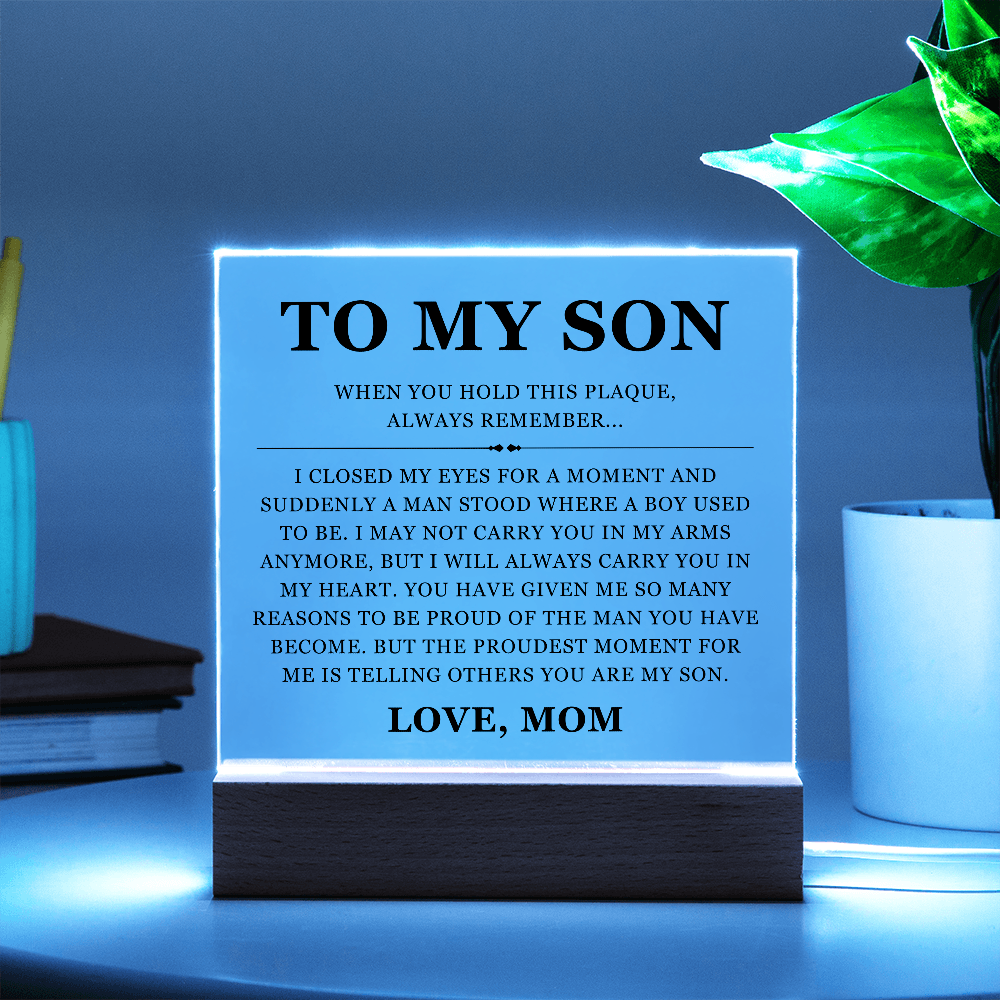 Square Acrylic Plaque - To My Son "When You Hold This Plaque Always Remember"