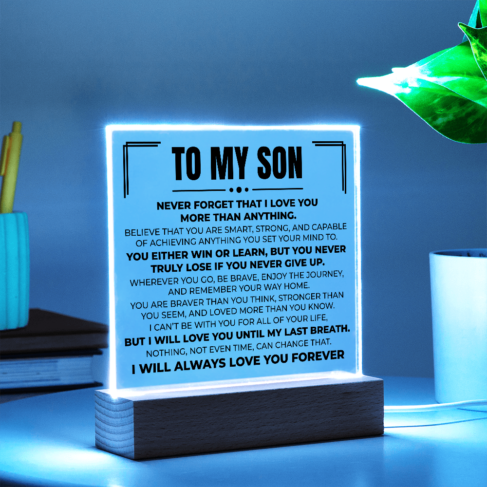 Acrylic Square Plaque - To My Son "Never Forget That I Love You"