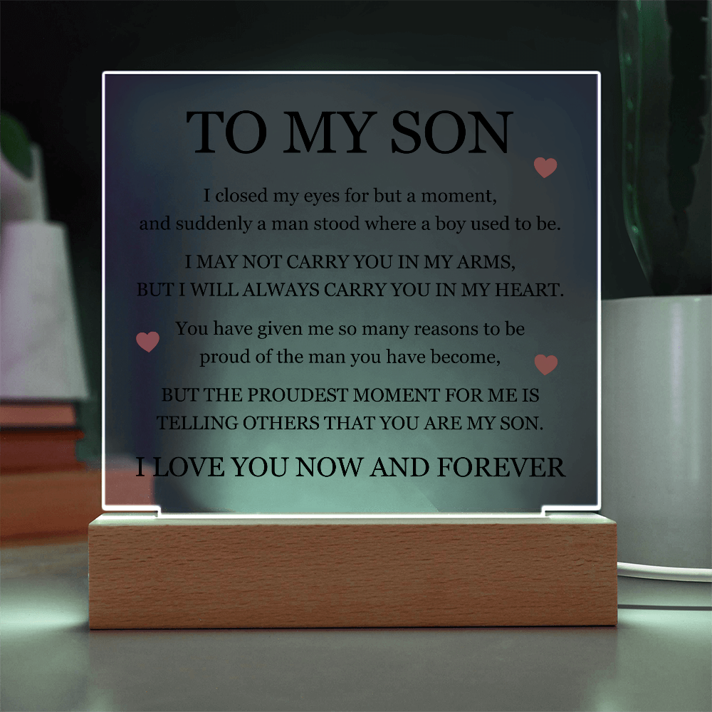 Square Acrylic Plaque - To My Son "I will always carry you in my Heart"