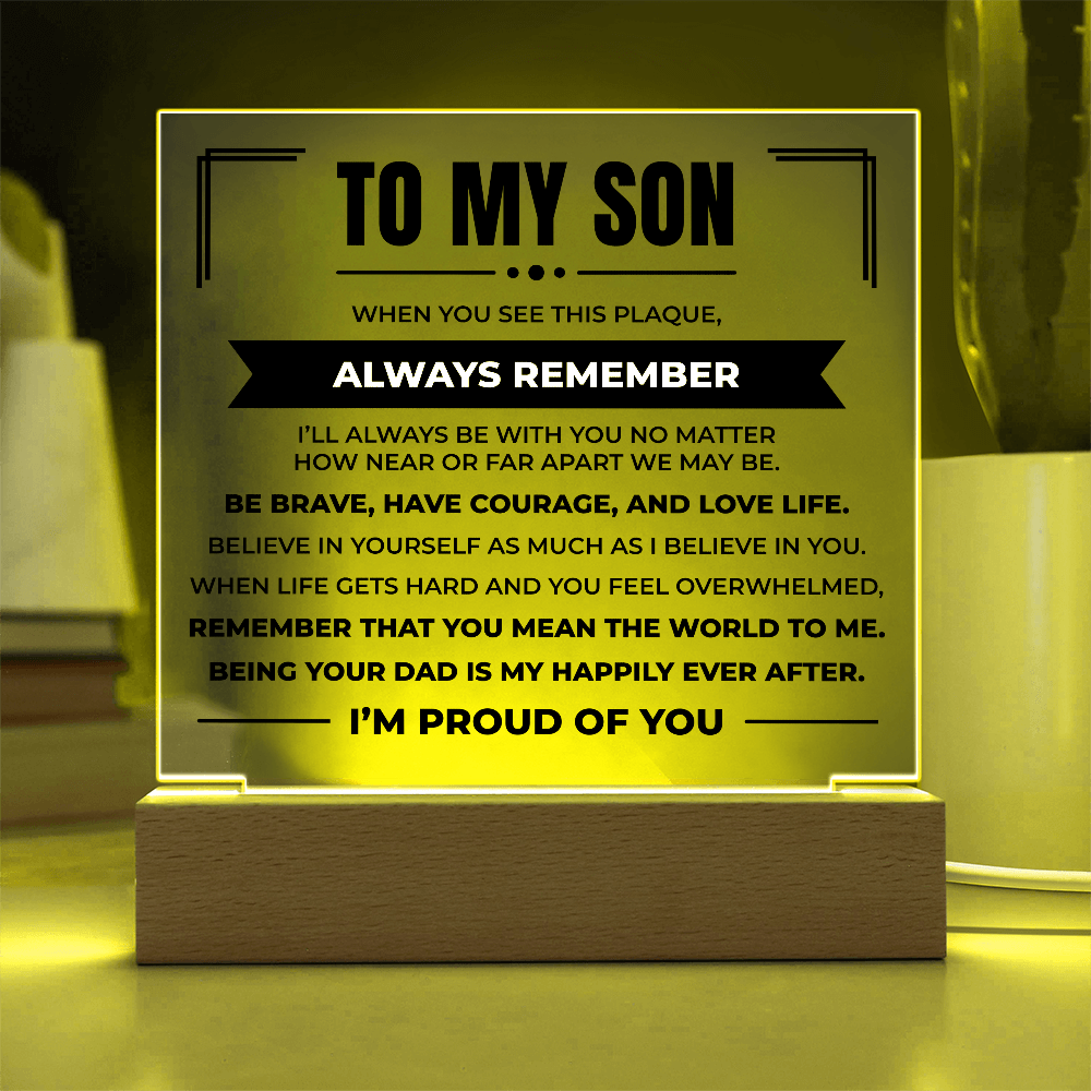 Acrylic Square Plaque - To My Son "Be Brave, Have Courage, and Love Life"