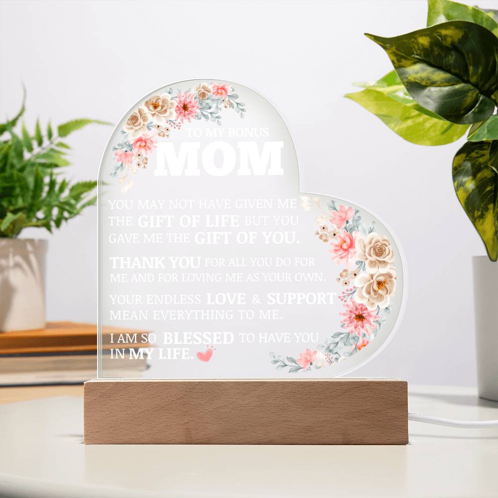 To My Bonus Mom, Life Gave Me The Gift of You, Acrylic Heart Plaque