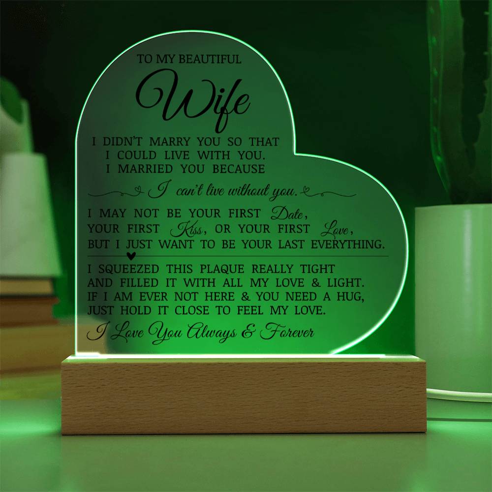 To My Beautiful Wife "I Can't Live Without You" Acrylic Heart Plaque
