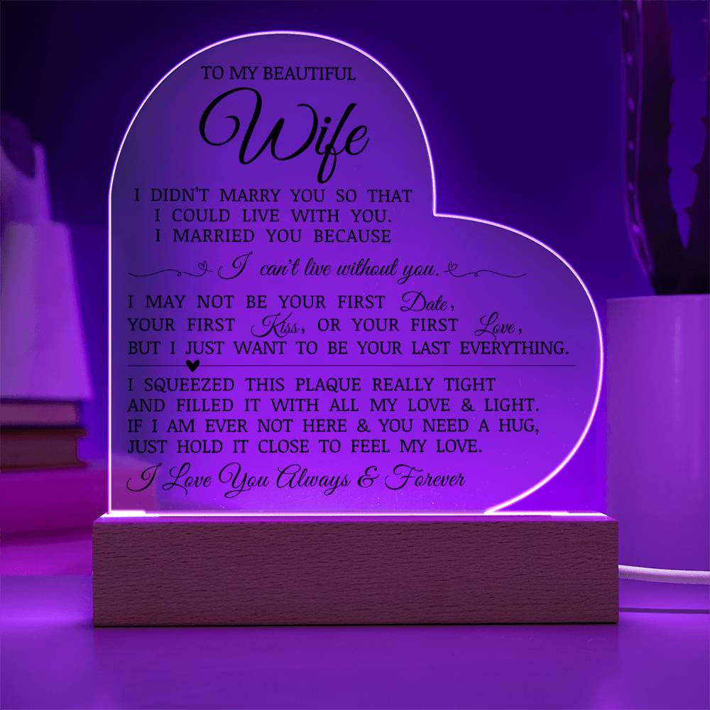To My Beautiful Wife "I Can't Live Without You" Acrylic Heart Plaque