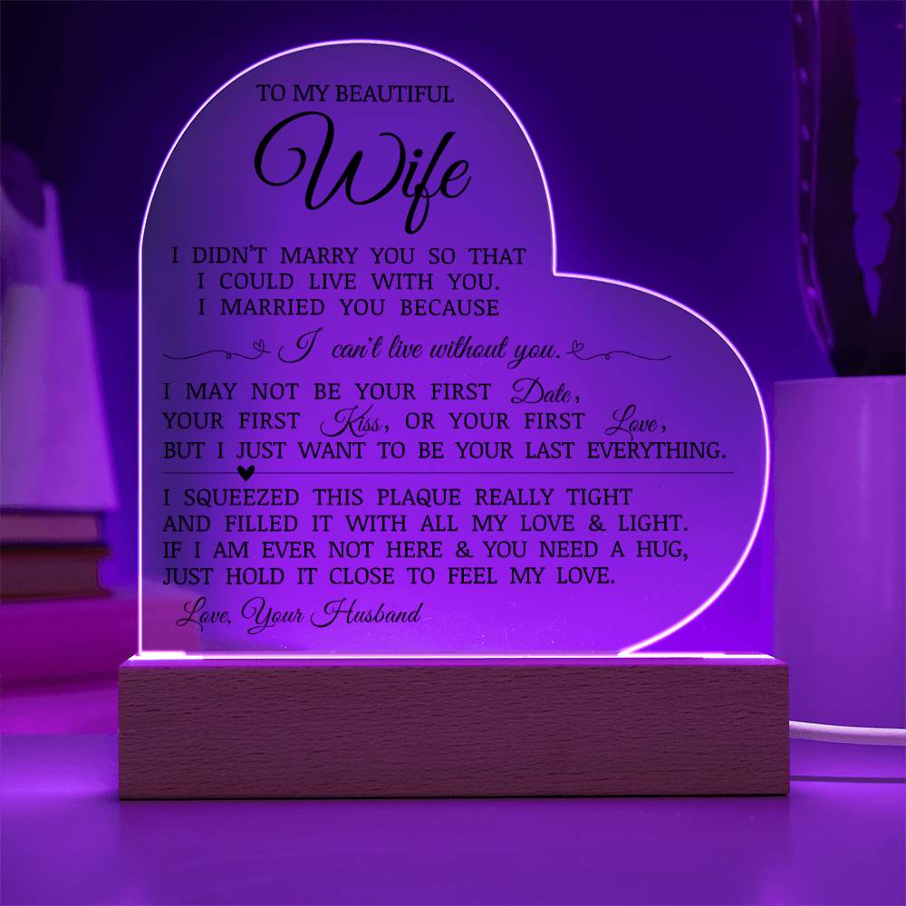 To My Beautiful Wife "I Can't Live Without You" Acrylic Heart Plaque