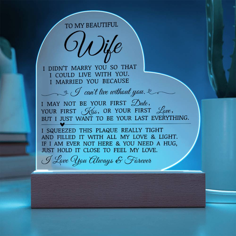 To My Beautiful Wife "I Can't Live Without You" Acrylic Heart Plaque