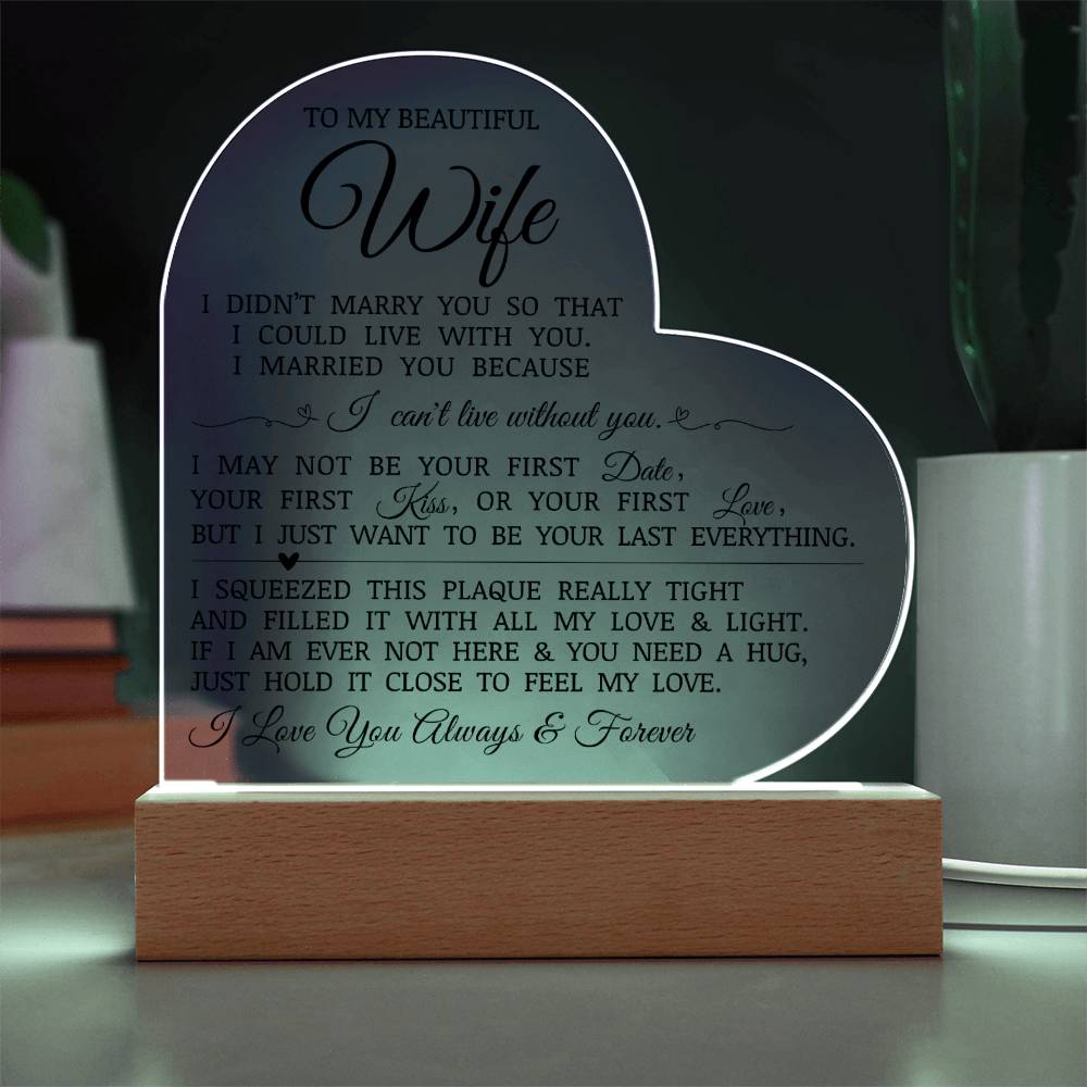 To My Beautiful Wife "I Can't Live Without You" Acrylic Heart Plaque