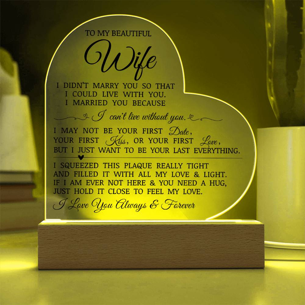To My Beautiful Wife "I Can't Live Without You" Acrylic Heart Plaque