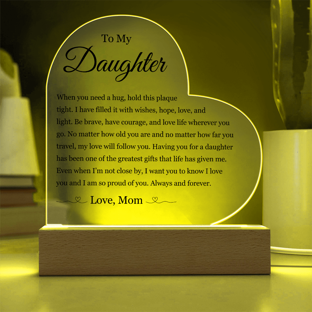 Acrylic Heart Plaque - To My Daughter "Be Brave, Have Courage"