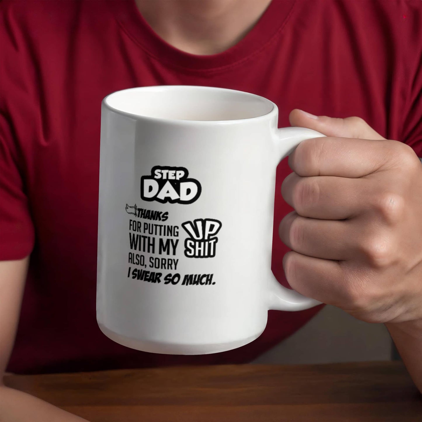 Step Dad Thanks for Putting up With My Shit - 11oz Mug