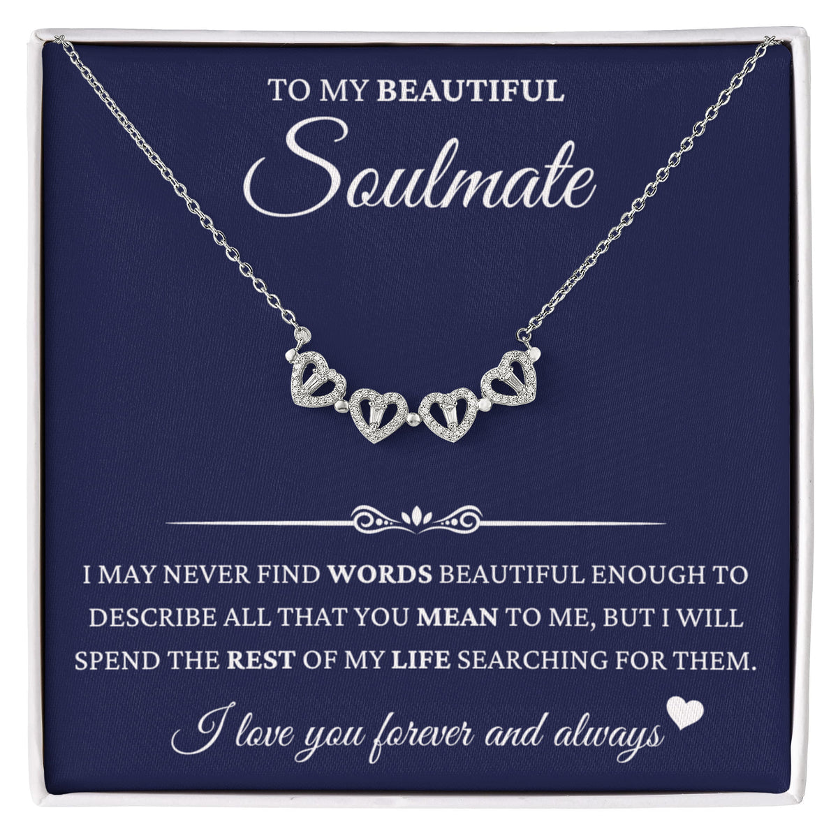 Four Hearts Necklace - To My Beautiful Soulmate "I Love You Forever and Always"