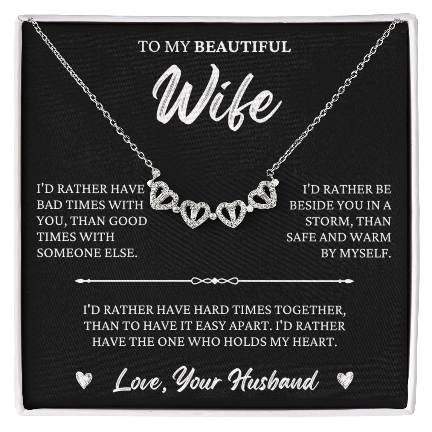 Four Heart Necklace - To My Beautiful Wife "I'd Rather"