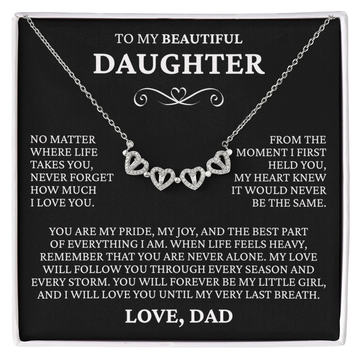 Four Heart Necklace - To My Beautiful Daughter "Never Forget How Much I Love You"