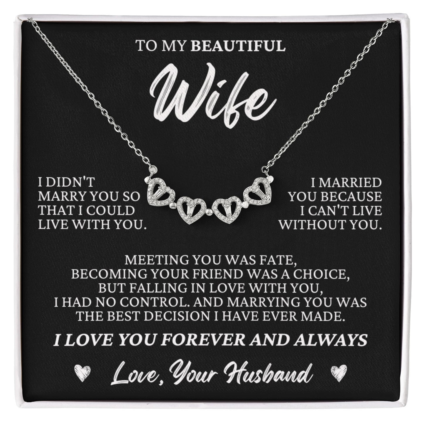 Four Heart Necklace - To My Beautiful Wife "I Can't Live Without You"