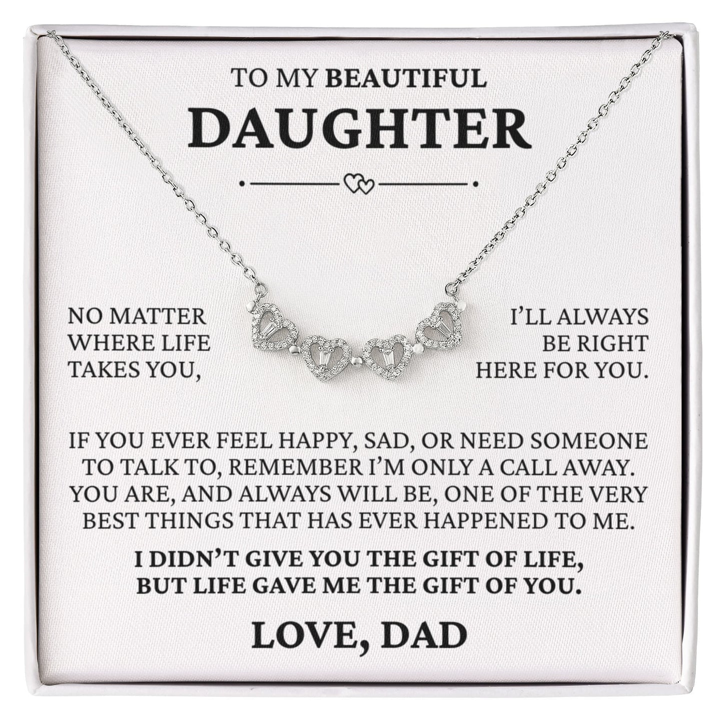 Four Necklace - To My Beautiful Daughter "I'll Be Always Right Here For You"