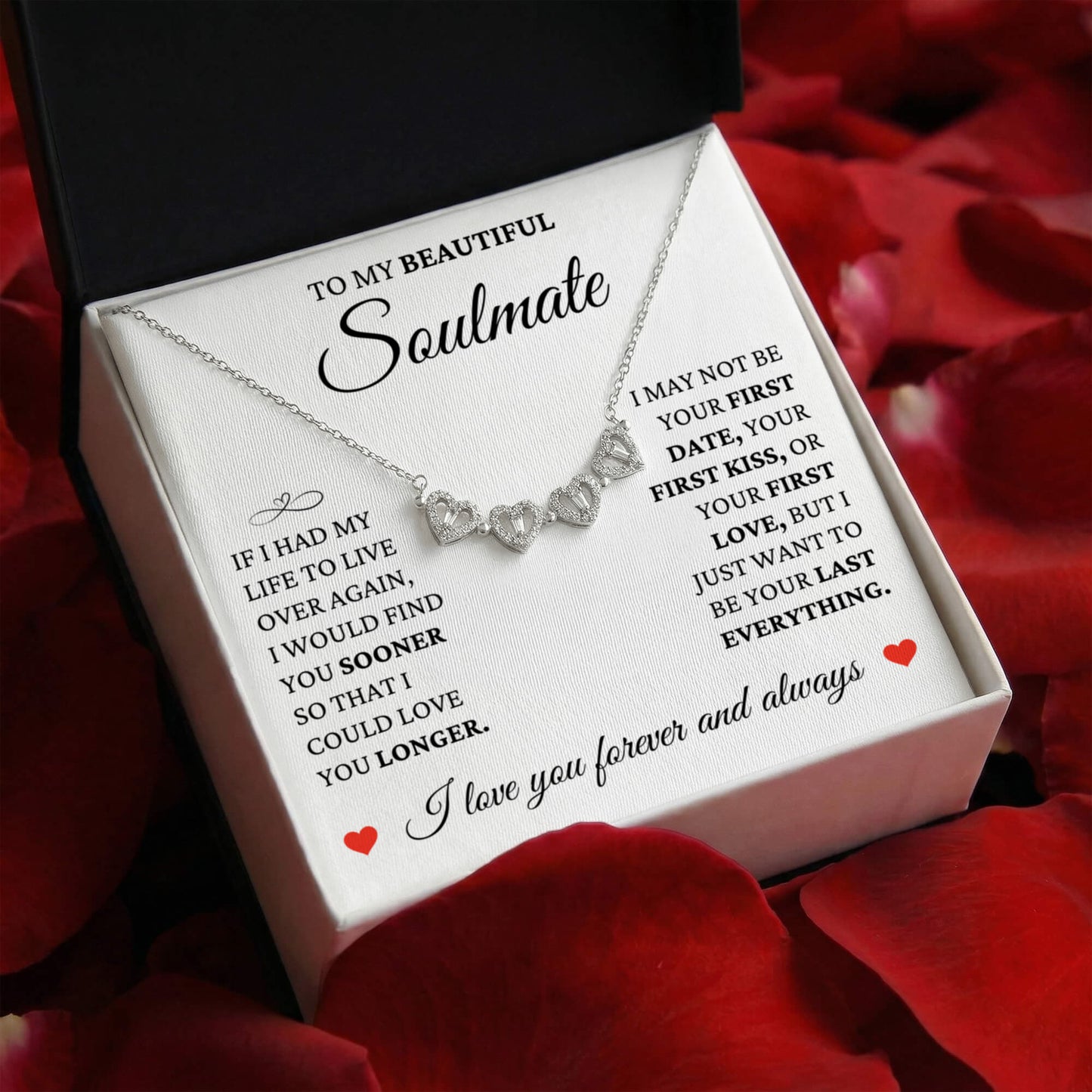 Four Heart Necklace - To My Beautiful Soulmate "I Love You Forever and Always"