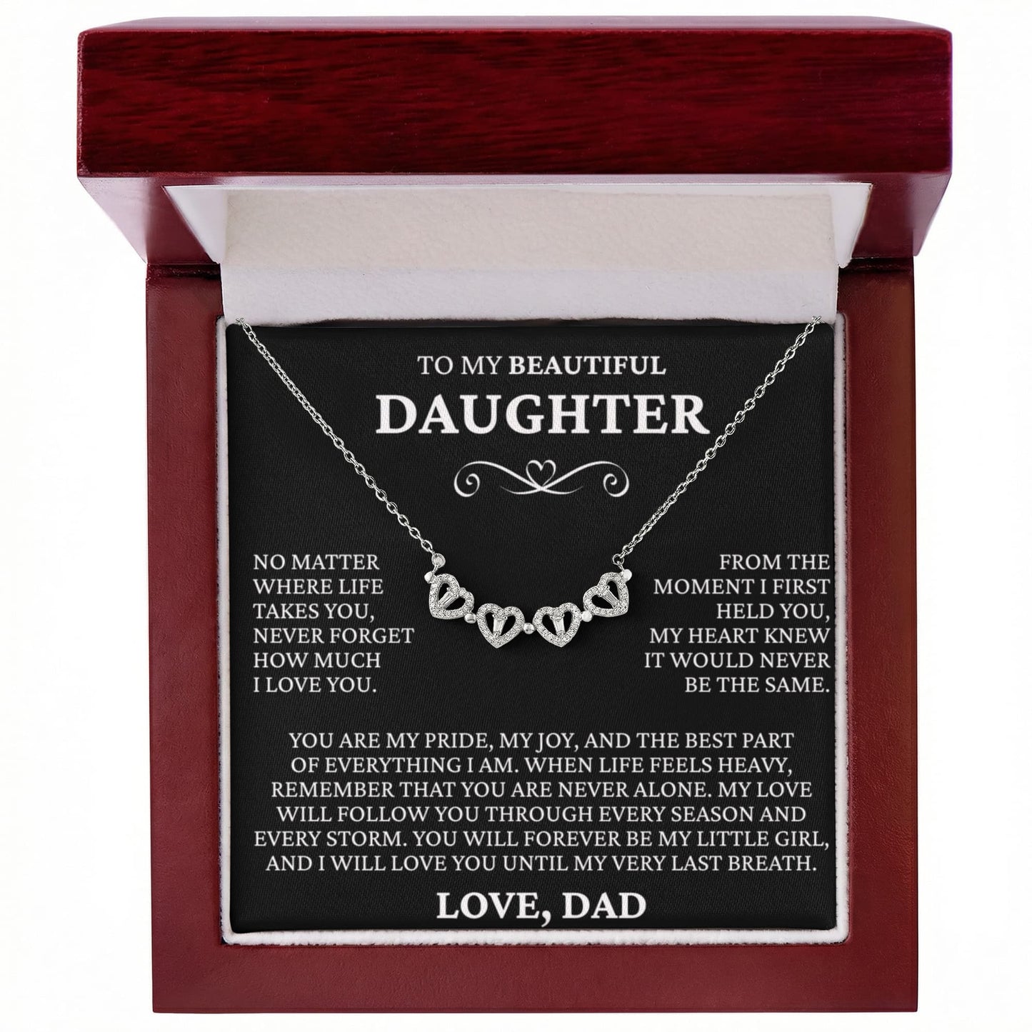 Four Heart Necklace - To My Beautiful Daughter "Never Forget How Much I Love You"