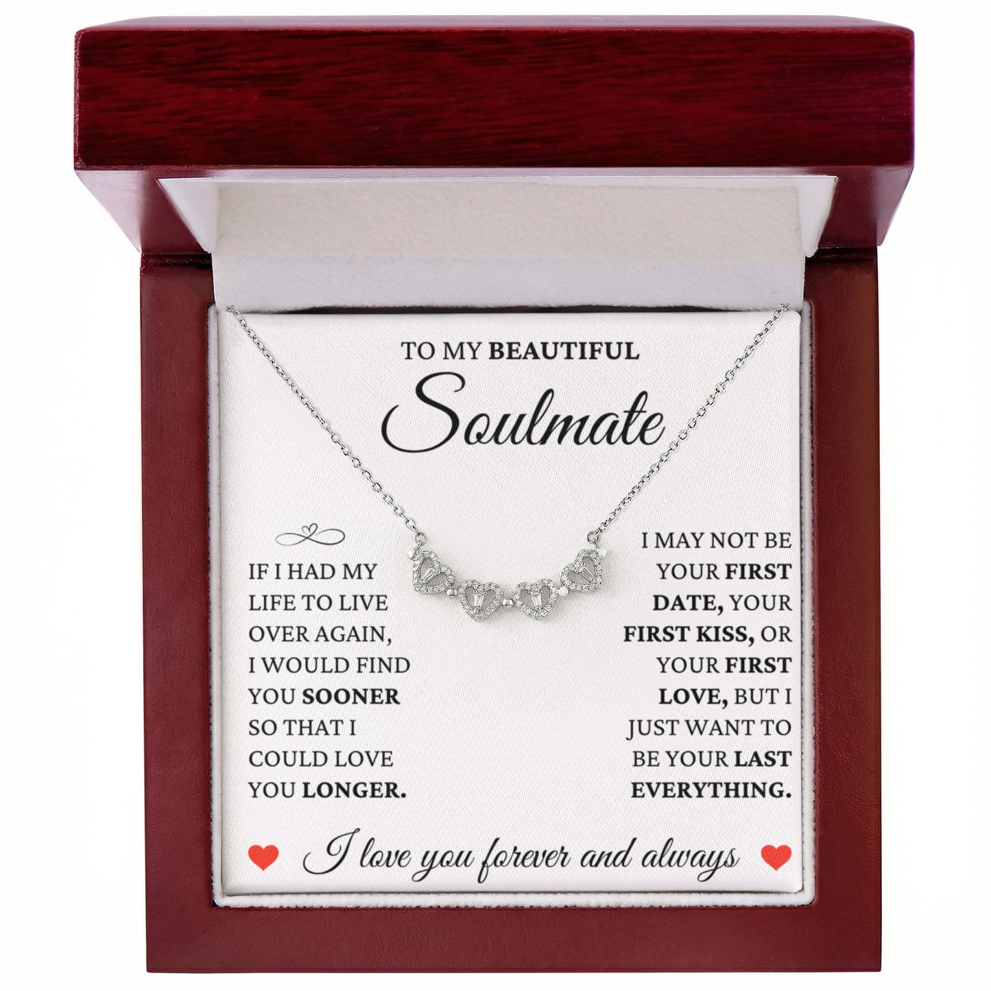 Four Heart Necklace - To My Beautiful Soulmate "I Love You Forever and Always"