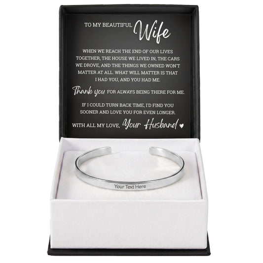 Cuff Bracelet Engraved - To My Wife "I Had You, and You Had Me"