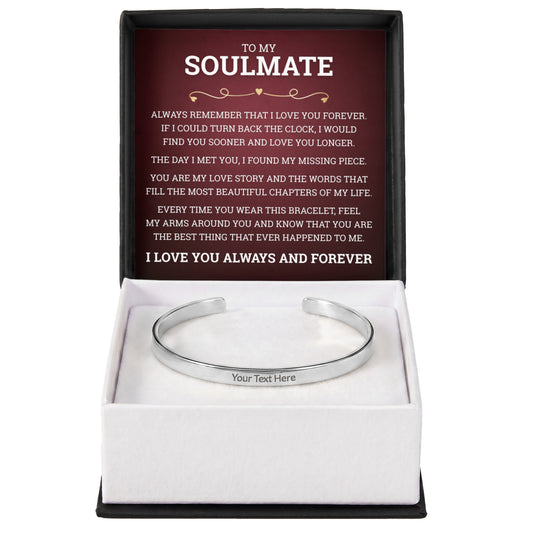 Cuff Bracelet Engraved - To My Soulmate "I Found My Missing Piece"