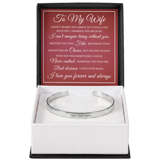 Cuff Bracelet Engraved - To My Wife "Marrying You Was The Best Decision I Have Ever Made"