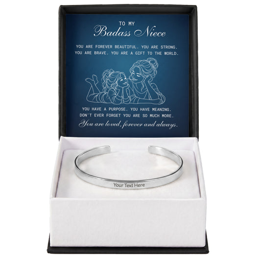 Cuff Bracelet Engraved - To My Badass Niece "You Are Forever Beautiful"