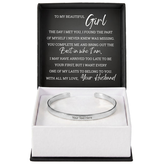 Cuff Bracelet Engraved - To My Beautiful Girl " You Complete Me"
