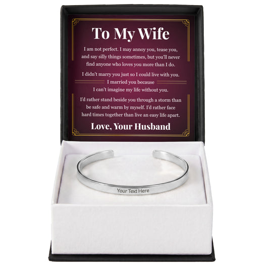Cuff Bracelet Engraved - To My Wife "I Can't Imagine My Life Without You"