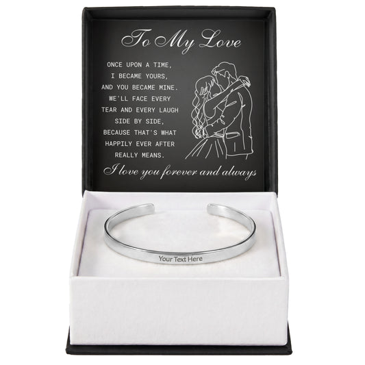 Cuff Bracelet Engraved - To My  love "I Love You Forever and Always"