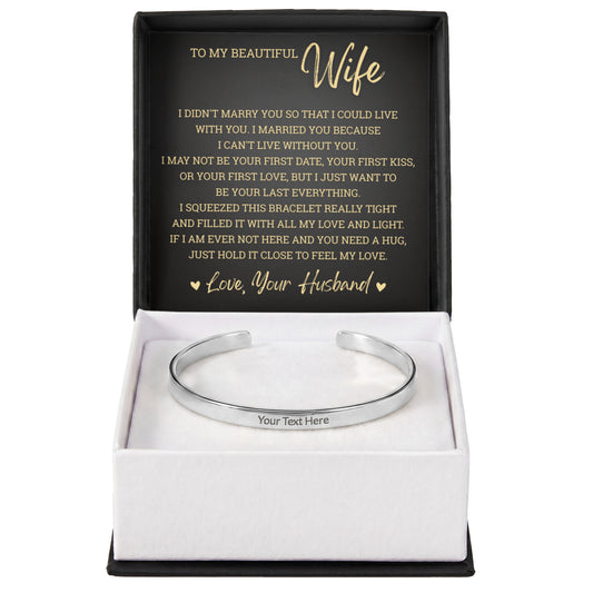Cuff Bracelet Engraved - To My Beautiful Wife "I Can't Live Without You"