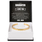 Cuff Bracelet Engraved - To My Daughter "I Love You More Than You'll Ever Know"