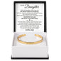 Cuff Bracelet Engraved - To My Daughter "You Are Brave, Capable, and Stronger Than You May Realize"