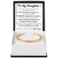 Cuff Bracelet Engraved - To My Daughter "You Are Everything I Ever Needed"