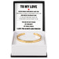 Cuff Bracelet Engraved - To My Love "You Are My Best Friend, My Soulmate, My Whole World"