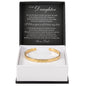 Cuff Bracelet Engraved - To My Daughter "I'll Love You As If It Were My Last"
