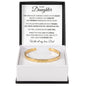 Cuff Bracelet Engraved - To My Daughter "Never Give Up. I Believe In You"