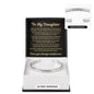 Cuff Bracelet Engraved - To My Daughter "You Are The Greatest Gift Life Has Ever Given Me"