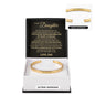 Cuff Bracelet Engraved - To My Daughter "You Gave My World Meaning and My Heart A Purpose"