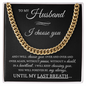 Cuban Link Chain - To My Husband "I Choose You"